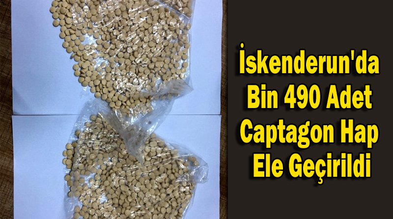 İskenderun’da Bin 490 Adet Captagon Hap Ele Geçirildi