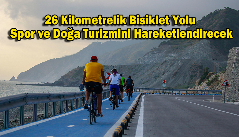 26 Kilometrelik Bisiklet Yolu Spor ve Doğa Turizmini Hareketlendirecek