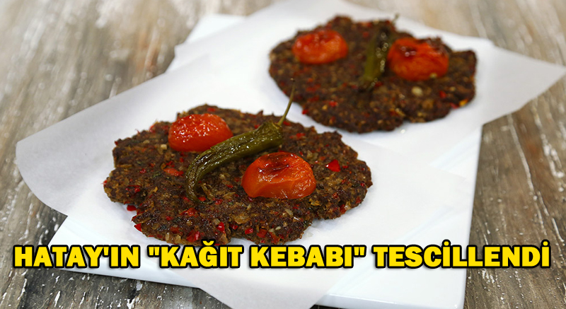 HATAY’IN “KAĞIT KEBABI” TESCİLLENDİ
