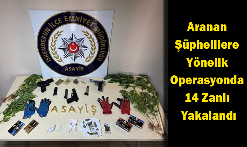 Aranan Şüphelilere Yönelik Operasyonda 14 Zanlı Yakalandı
