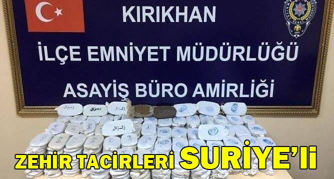ZEHİR TACİRLERİ SURİYE’Lİ