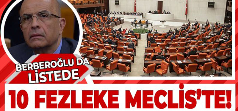 10 FEZLEKE MECLİS’TE