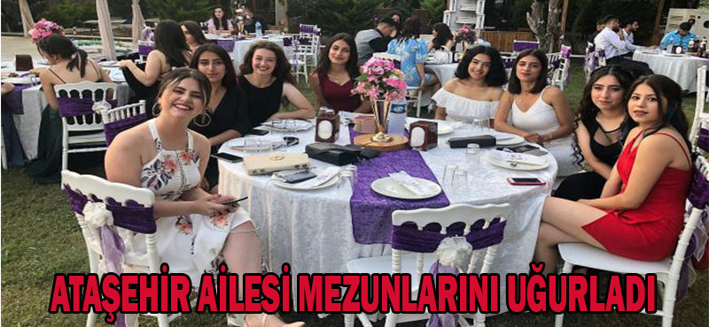 ATAŞEHİR AİLESİ MEZUNLARINI UĞURLADI