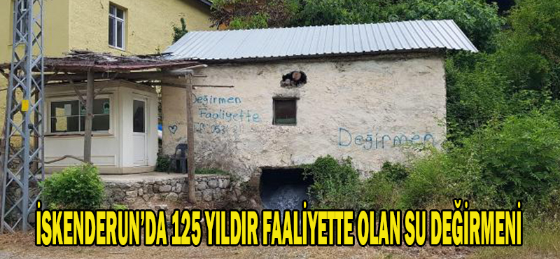SU DEĞİRMENİMİZ 1896’DAN BERİ FAALİYETTE