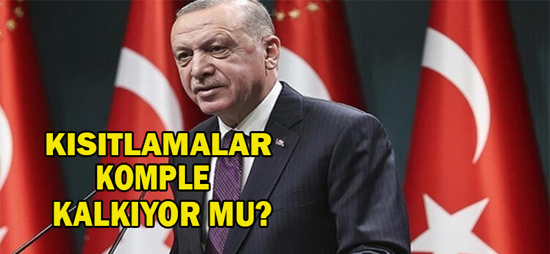 KISITLAMALAR KOMPLE KALKIYOR MU?