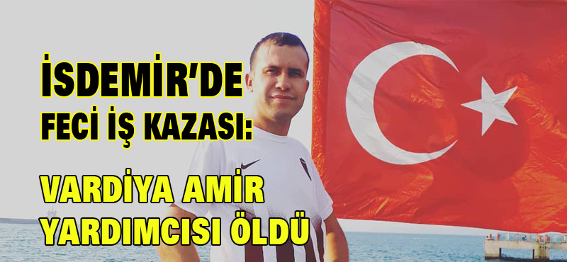 İSDEMİR’DE FECİ KAZA: 1 İŞÇİ ÖLDÜ