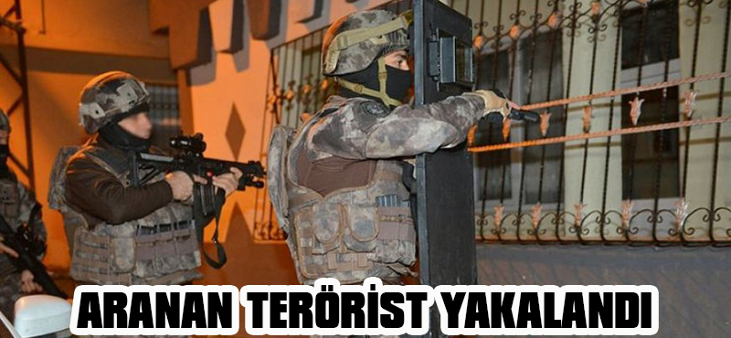 ARANAN TERÖRİST YAKALANDI