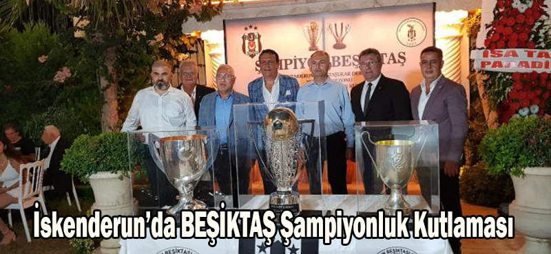 İSKENDERUN’DA BEŞİKTAŞ ŞAMPİYONLUK KUTLAMASI