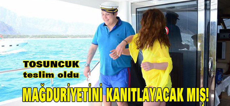 TOSUNCUK TESLİM OLDU