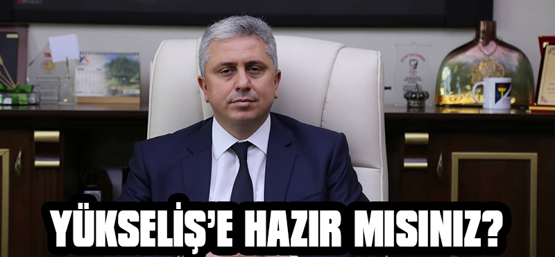 YÜKSELİŞ’E HAZIR MISINIZ?