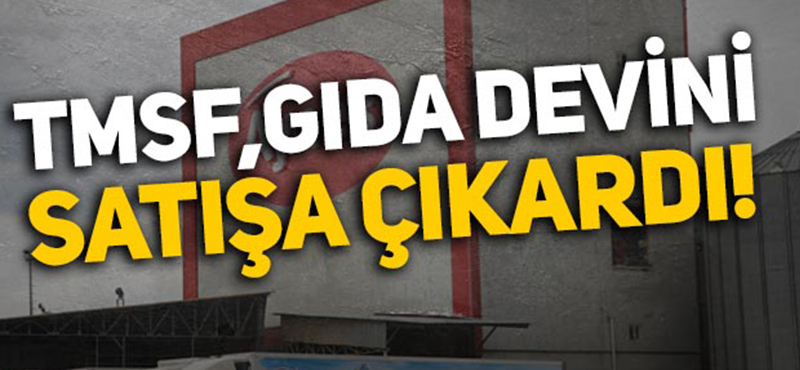 TMSF GIDA DEVİNİ SATIŞA ÇIKARTTI