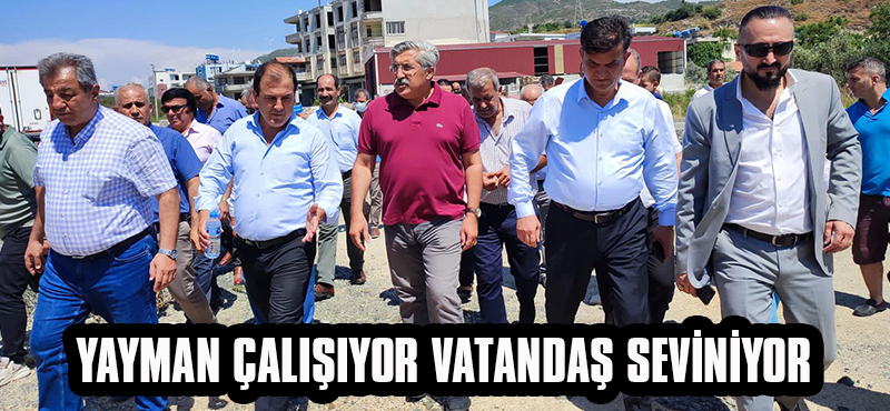 YAYMAN ÇALIŞIYOR VATANDAŞ SEVİNİYOR