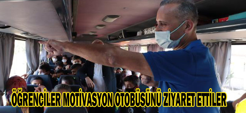 ÖĞRENCİLER MOTİVASYON OTOBÜSÜNÜ ZİYARET ETTİLER