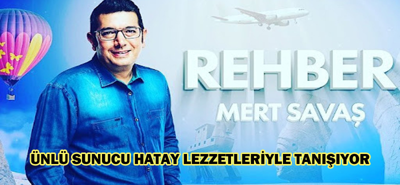 ÜNLÜ SUNUCU HATAY LEZZETLERİYLE TANIŞIYOR