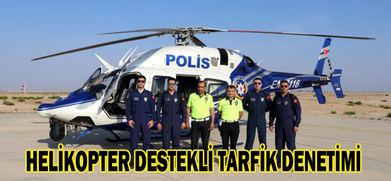 HELİKOPTER DESTEKLİ TARFİK DENETİMİ