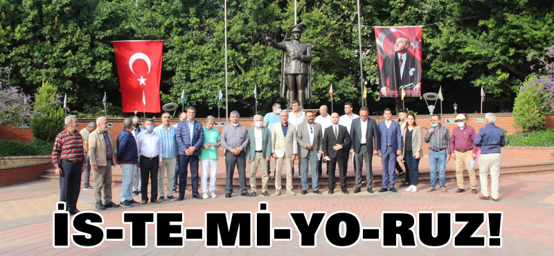 İS-TE-Mİ-YO-RUZ!