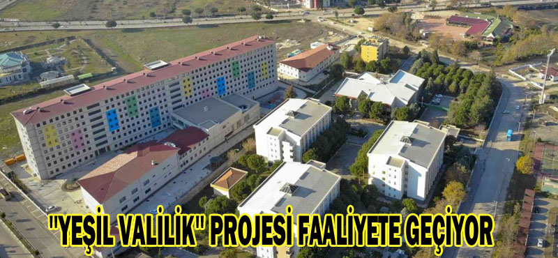 ”YEŞİL VALİLİK” PROJESİ FAALİYETE GEÇİYOR