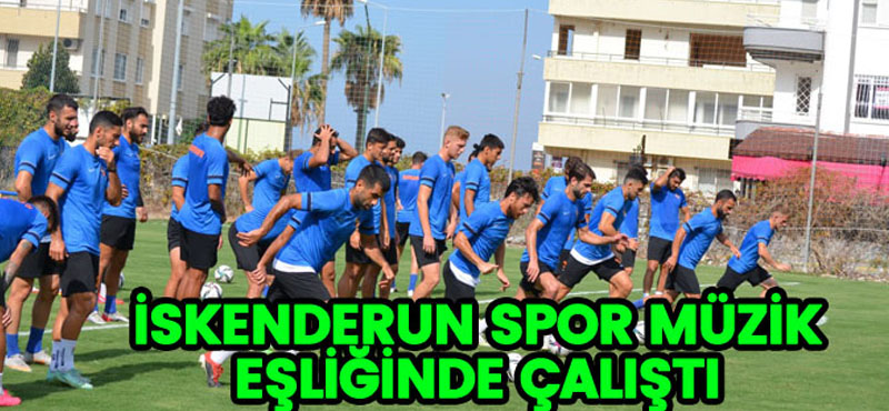İSKENDERUN SPOR MÜZİK EŞLİĞİNDE ÇALIŞTI