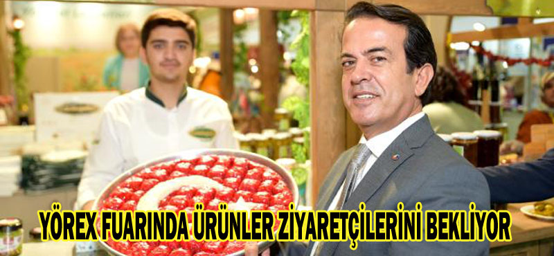 YÖREX FUARINDA ÜRÜNLER ZİYARETÇİLERİNİ BEKLİYOR
