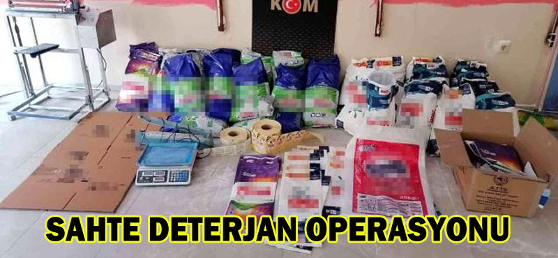 SAHTE DETERJAN OPERASYONU