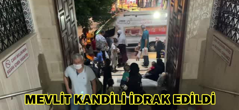 MEVLİT KANDİLİ İDRAK EDİLDİ