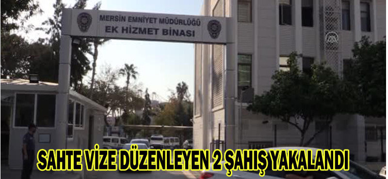 SAHTE VİZE DÜZENLEYEN 2 ŞAHIŞ YAKALANDI