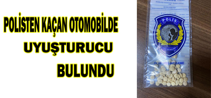 POLİSTEN KAÇAN OTOMOBİDE UYUŞTURUCU BULUNDU