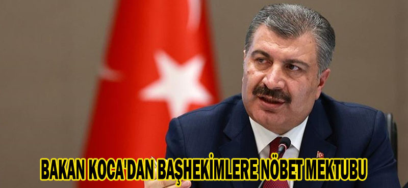 BAKAN KOCA’DAN BAŞHEKİMLERE NÖBET MEKTUBU