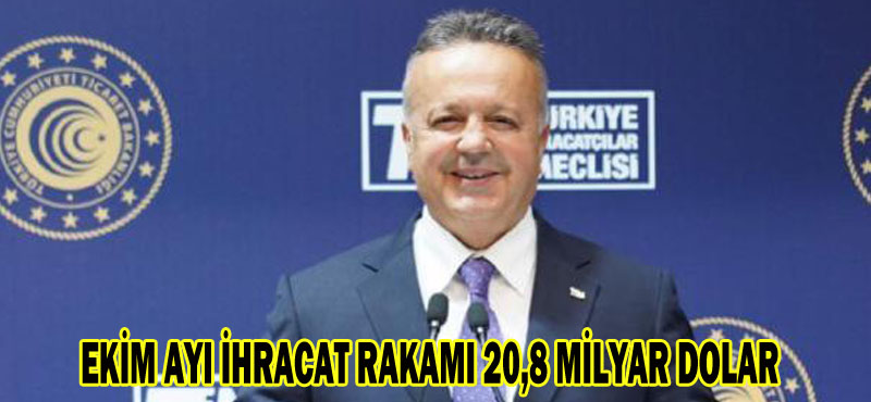 EKİM AYI İHRACAT RAKAMI 20,8 MİLYAR DOLAR