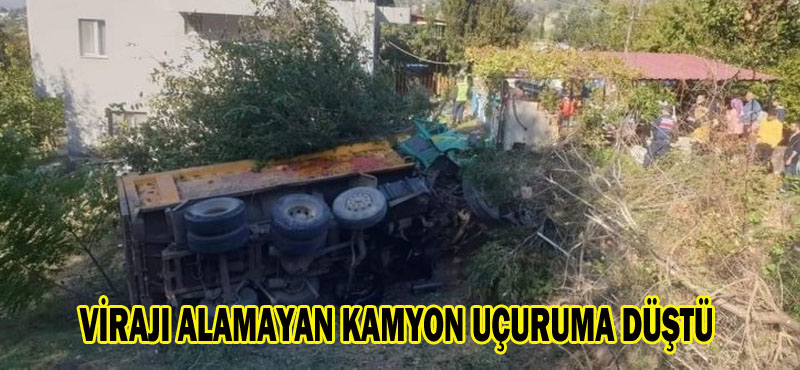 VİRAJI ALAMAYAN KAMYON UÇURUMA DÜŞTÜ