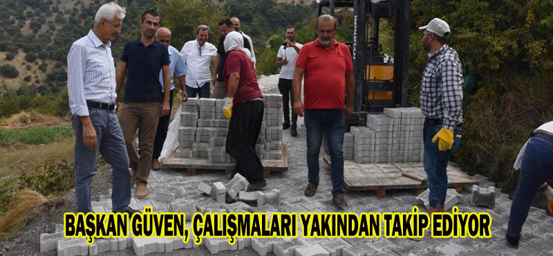 BAŞKAN GÜVEN, ÇALIŞMALARI YAKINDAN TAKİP EDİYOR
