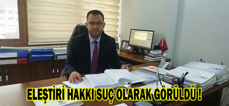 ELEŞTİRİ HAKKI SUÇ OLARAK GÖRÜLDÜ !