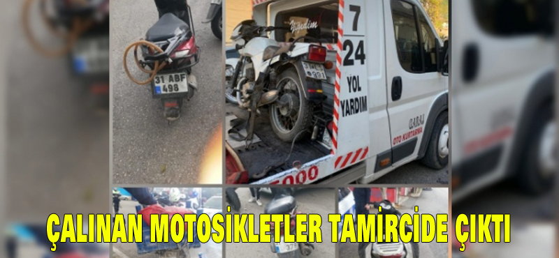 ÇALINAN MOTOSİKLETLER TAMİRCİDE ÇIKTI