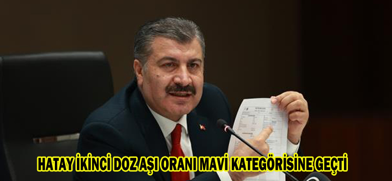 HATAY İKİNCİ DOZ AŞI ORANI MAVİ KATEGÖRİSİNE GEÇTİ