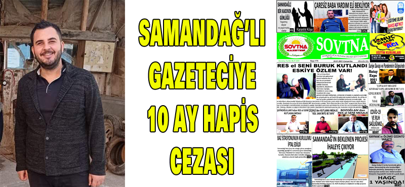 SAMANDAĞ’LI GAZETECİYE 10 AY HAPİS CEZASI