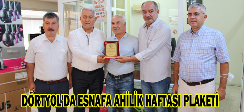 DÖRTYOL’DA ESNAFA AHİLİK HAFTASI PLAKETİ