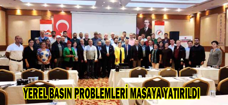 YEREL BASIN PROBLEMLERİ MASAYA YATIRILDI