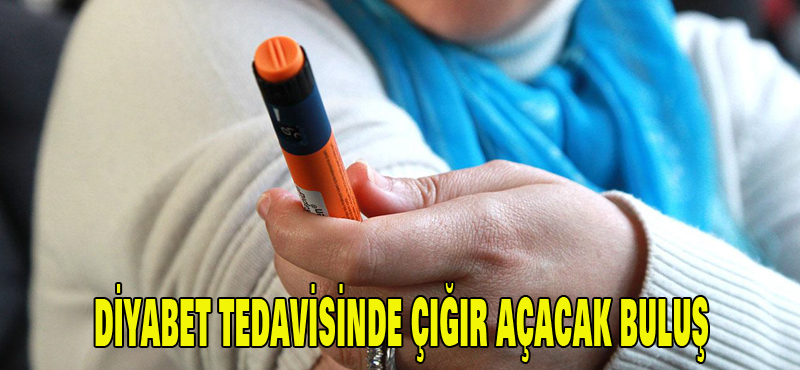DİYABET TEDAVİSİNDE ÇIĞIR AÇACAK BULUŞ