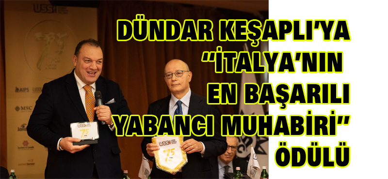 DÜNDAR KEŞAPLI’YA ‘İTALYA’NIN EN BAŞARILI YABANCI MUHABİRİ’ ÖDÜLÜ