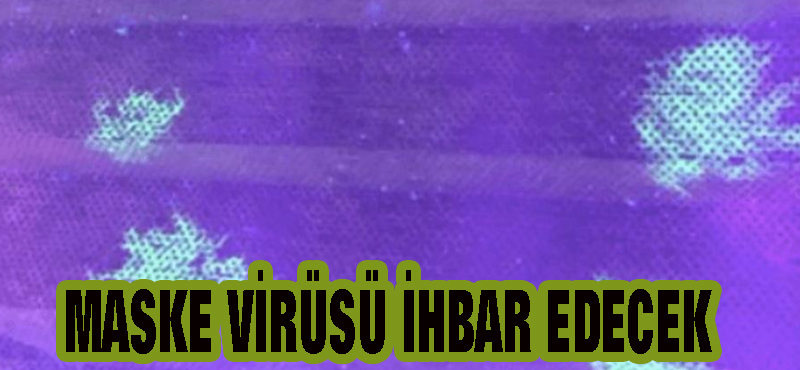 BİLİM İNSANLARINDAN SIRA DIŞI MASKE: COVID-19 VİRÜSÜ OLUNCA PARLIYOR