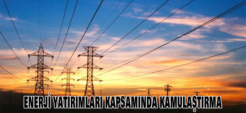 ENERJİ YATIRIMLARI KAPSAMINDA KAMULAŞTIRMA