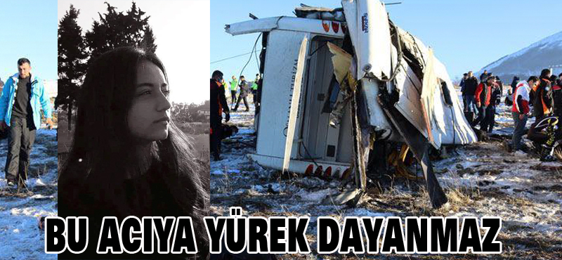BU ACIYA YÜREK DAYANMAZ