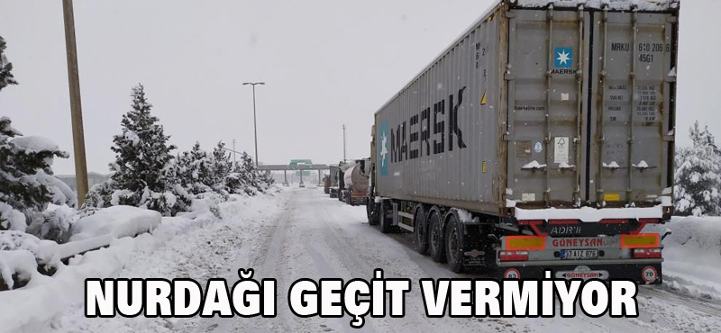 NURDAĞI GEÇİT VERMİYOR