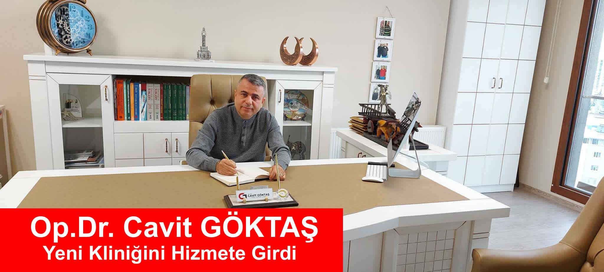 Op.Dr.Cavit GÖKTAŞ Yeni Kliniğinde Hasta Kabulüne Başlamıştır.