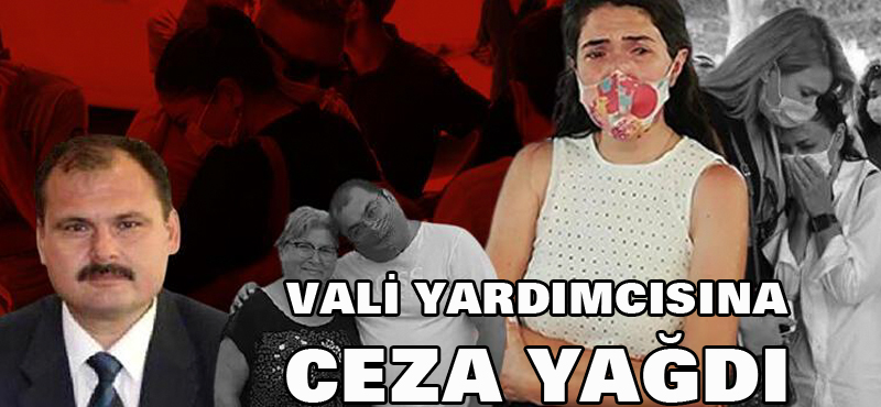 VALİ YARDIMCISINA CEZA YAĞDI