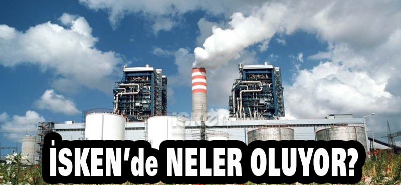 İSKEN’de NELER OLUYOR?