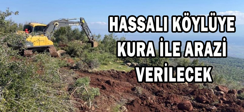 HASSALI KÖYLÜYE KURA İLE ARAZİ VERİLECEK