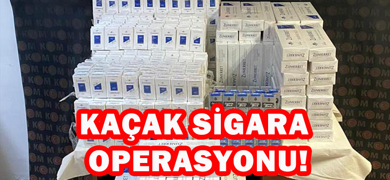 KAÇAK SİGARA OPERASYONU!