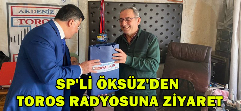 SP’Lİ ÖKSÜZ’DEN TOROS RADYOSUNA ZİYARET