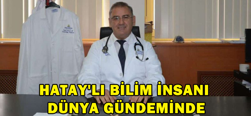 HATAY’LI BİLİM İNSANI DÜNYA GÜNDEMİNDE
